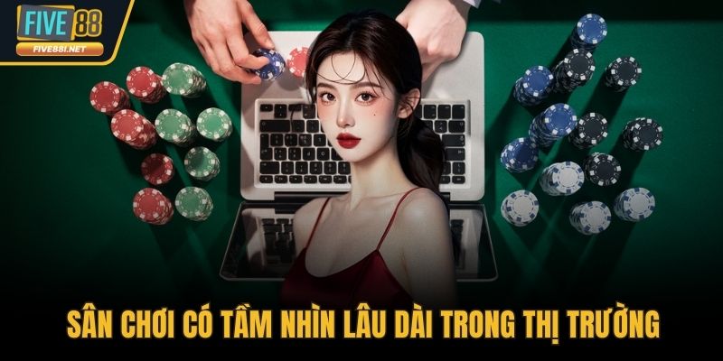 Sân chơi có tầm nhìn lâu dài trong thị trường