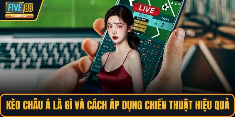 Kèo châu á là gì