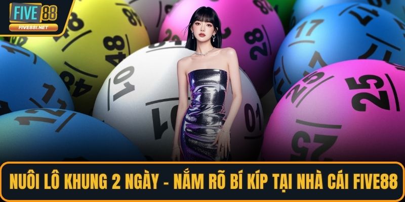 Nuôi lô khung 2 ngày